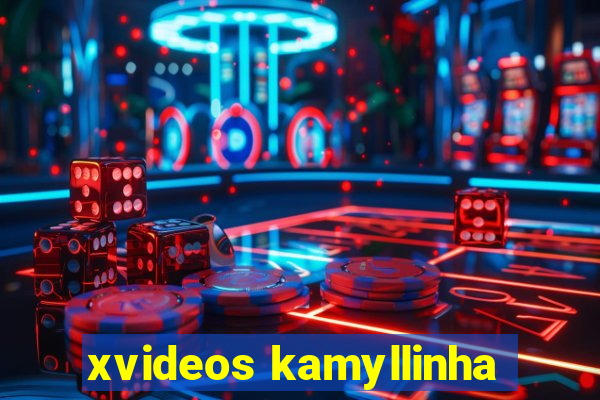 xvideos kamyllinha